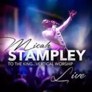 Micah Stampley - Be Lifted
